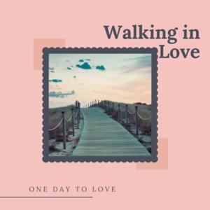 Walking in Love