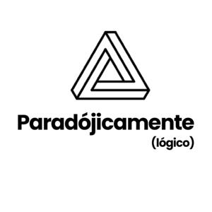 Paradójicamente 
(lógico)