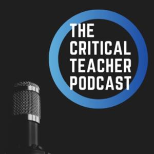 The Critical Teacher Podcast