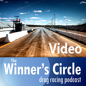 The Winner's Circle: A Drag Racing Video Podcast