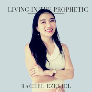 Living in the Prophetic with Rachel Ezekiel