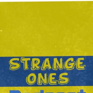 Strange ones  podcast