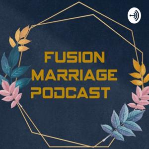 Fusion Marriage Podcast