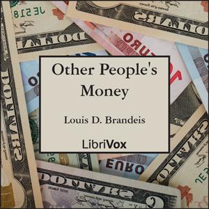 Other People's Money by Louis D. Brandeis (1856 - 1941)