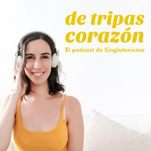 De tripas corazón: el podcast de Singlutenismo