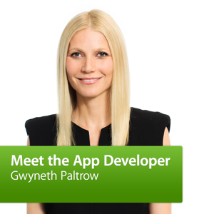 Gwyneth Paltrow: Meet the App Developer by Apple Inc.