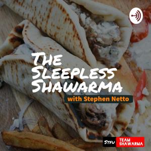 The Sleepless Shawarma with Stephen Netto