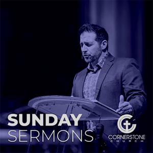 Sunday Sermons at Cornerstone Church, Mandeville