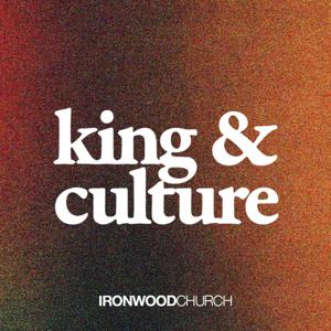 King & Culture by Ironwood Church