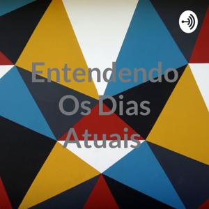 Entendendo Os Dias Atuais