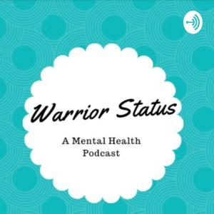 Warrior Status- A Mental Health Podcast