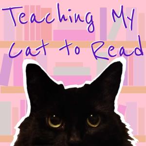 Teaching My Cat To Read: The “very serious” Book Review Podcast by Teaching my Cat to Read