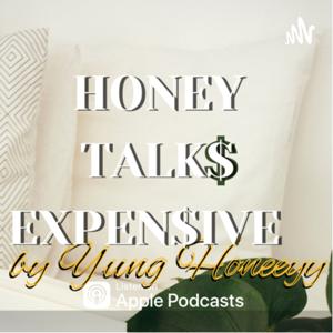 Honey talks expensive