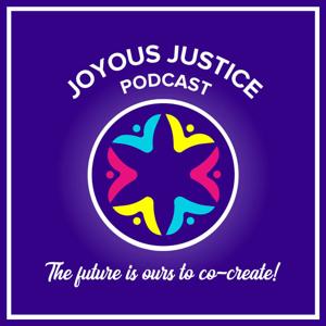 The Joyous Justice Podcast