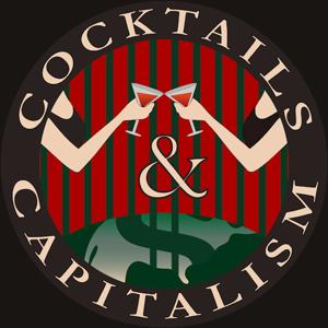 Cocktails & Capitalism by Cocktails & Capitalism