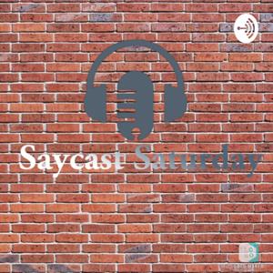 Saycast Saturday