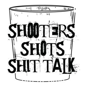 Shooters Shots And ShitTalk Podcast