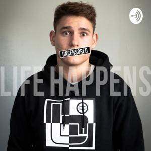 Life Happens: Uncensored