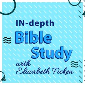In-depth Bible Study with Elizabeth Ficken