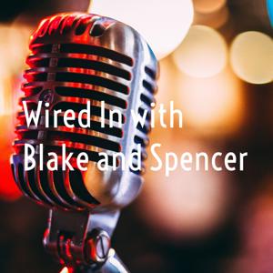 Wired In with Blake and Spencer