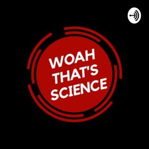 Woah That's Science