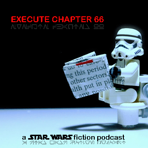 Execute Chapter 66 : a Star Wars fiction podcast