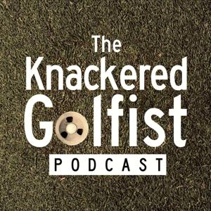 The Knackered Golfist Podcast