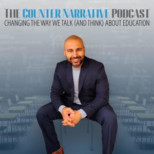 The Counter Narrative: Changing the Way We Talk (and think) About Education