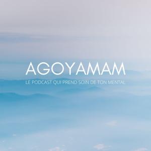 AGOYAMAM, le podcast qui prend soin de ton mental