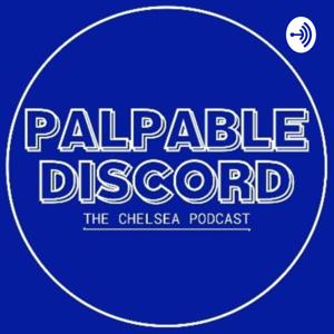 Palpable Discord - The Chelsea podcast