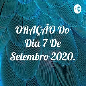 ORAÇÃO Do Dia 7 De Setembro 2020.