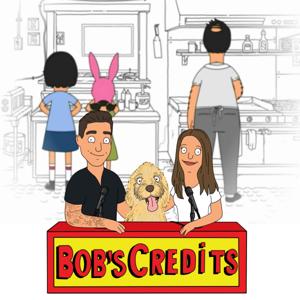 Bob's Credits - A Bob's Burgers Podcast by Max Miller/Skylar Harrison