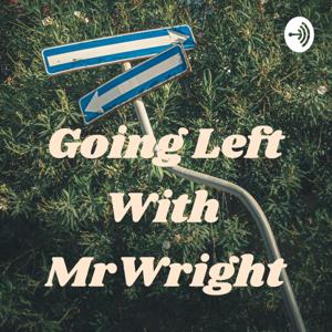 Going Left With MrWright