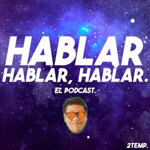 Hablar Hablar Hablar El Podcast.