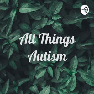 All Things Autism