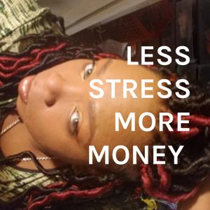 LESS STRESS MORE MONEY