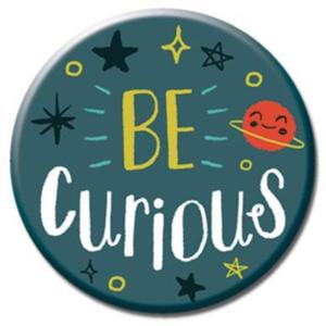 Be curious