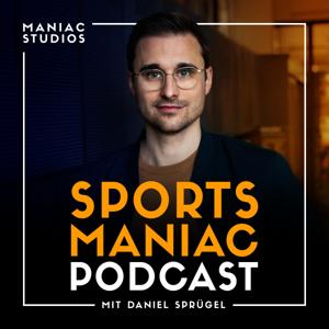 Sports Maniac - Der Sportbusiness Podcast by Daniel Sprügel (danielspruegel.com)