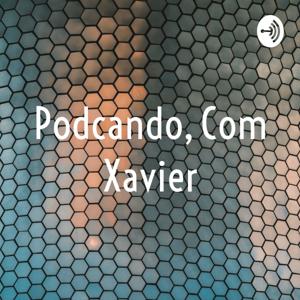 Podcando, Com Xavier