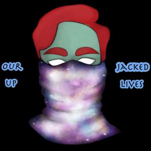 Our Jacked Up Lives