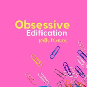 Obsessive Edification