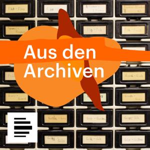 Aus den Archiven by Deutschlandfunk Kultur