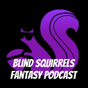 Blind Squirrels Fantasy Podcast