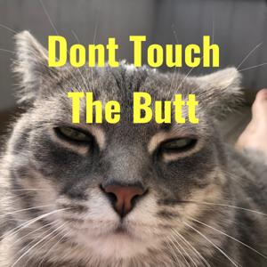 Dont Touch The Butt