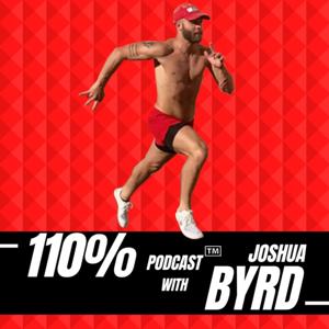 110% Podcast™ With Joshua Byrd