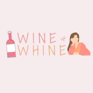 Wine and Whine