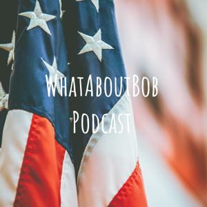 WhatAboutBob Podcast