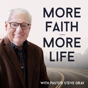 More Faith More Life by Pastor Steve Gray