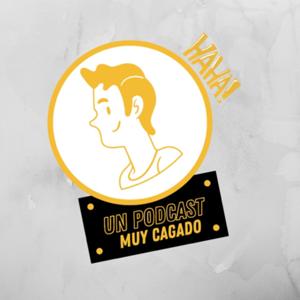 Un Podcast Muy Cagado