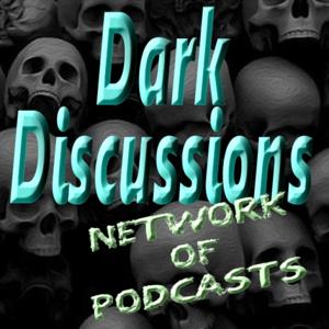 Dark Discussions Network of Podcasts